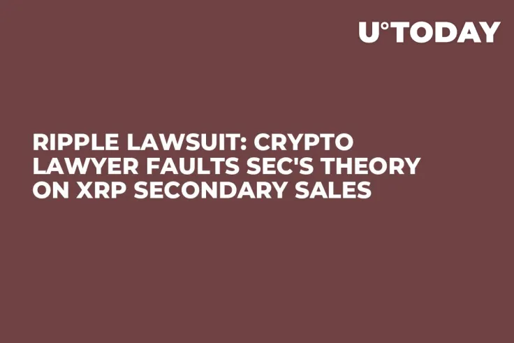 Ripple Lawsuit: Crypto Lawyer Faults SEC's Theory on XRP Secondary Sales