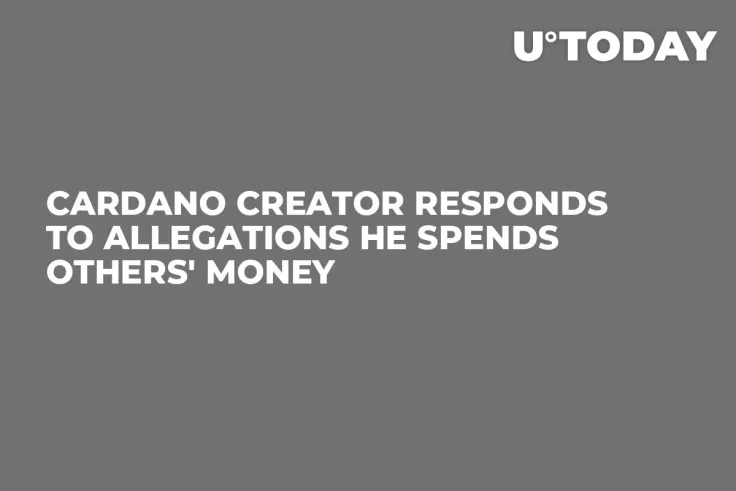 Cardano Creator Responds to Allegations He Spends Others' Money