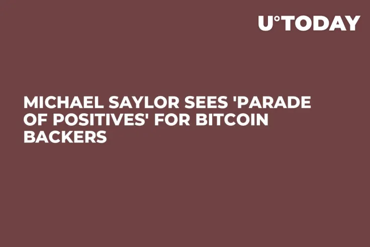 Michael Saylor Sees 'Parade of Positives' for Bitcoin Backers
