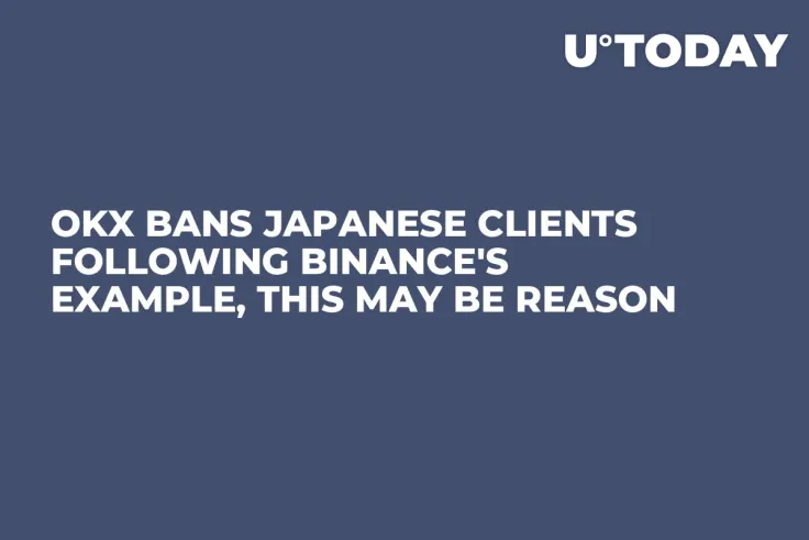 OKX Bans Japanese Clients Following Binance's Example, This May Be Reason
