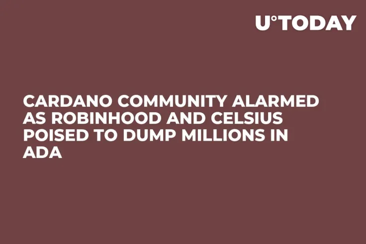 Cardano Community Alarmed as Robinhood and Celsius Poised to Dump Millions in ADA
