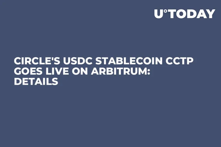Circle's USDC Stablecoin CCTP Goes Live on Arbitrum: Details