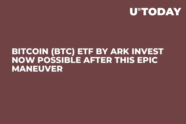 Bitcoin (BTC) ETF by ARK Invest Now Possible After This Epic Maneuver