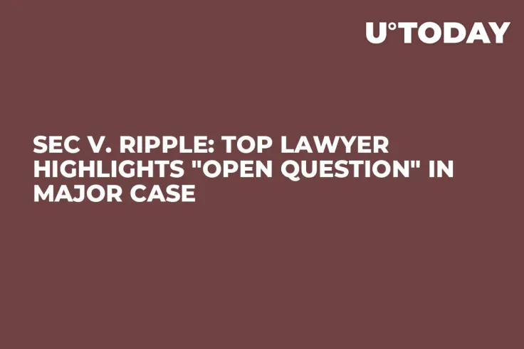 SEC v. Ripple: Top Lawyer Highlights "Open Question" in Major Case 