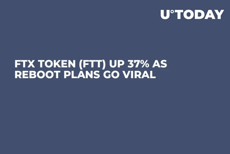FTX Token (FTT) up 37% as Reboot Plans Go Viral