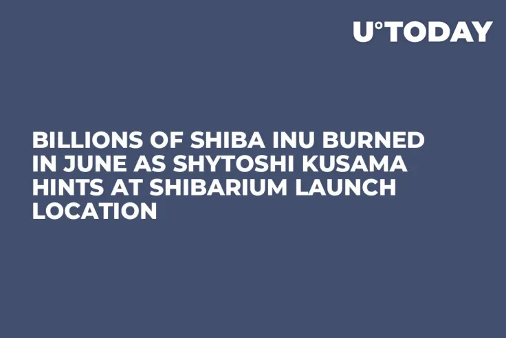 Billions of Shiba Inu Burned in June as Shytoshi Kusama Hints at Shibarium Launch Location