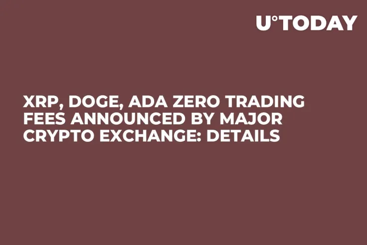 XRP, DOGE, ADA Zero Trading Fees Announced by Major Crypto Exchange: Details