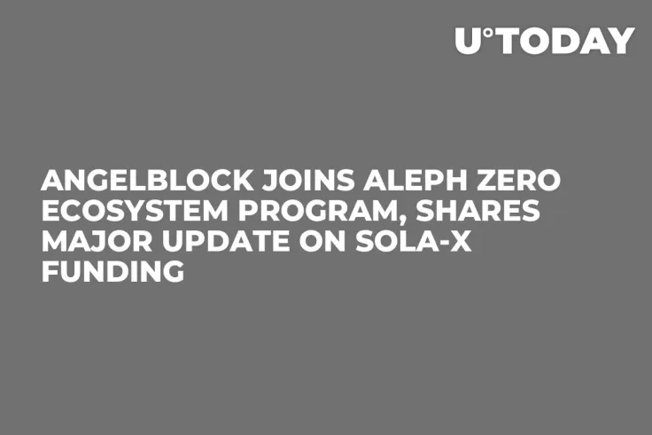 AngelBlock Joins Aleph Zero Ecosystem Program, Shares Major Update on SOLA-X Funding