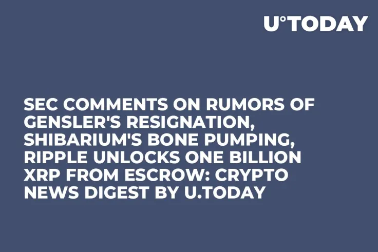 SEC Comments on Rumors of Gensler's Resignation, Shibarium's BONE Pumping, Ripple Unlocks One Billion XRP From Escrow: Crypto News Digest by U.Today