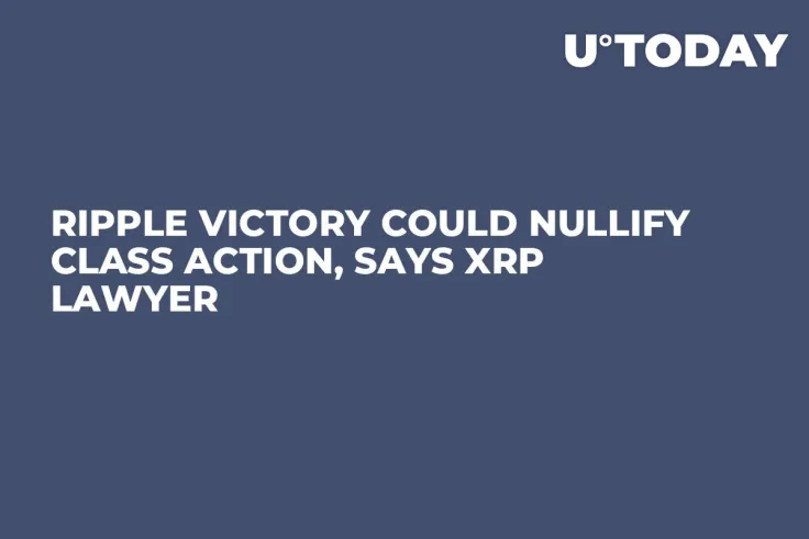 Ripple Victory Could Nullify Class Action, Says XRP Lawyer