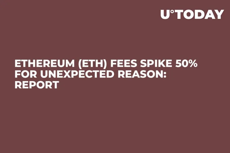 Ethereum (ETH) Fees Spike 50% for Unexpected Reason: Report
