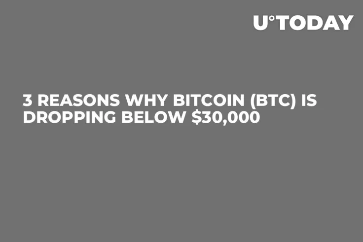 3 Reasons Why Bitcoin (BTC) Is Dropping Below $30,000