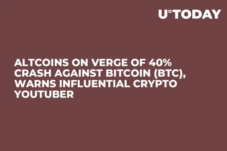 Altcoins on Verge of 40% Crash Against Bitcoin (BTC), Warns Influential Crypto YouTuber
