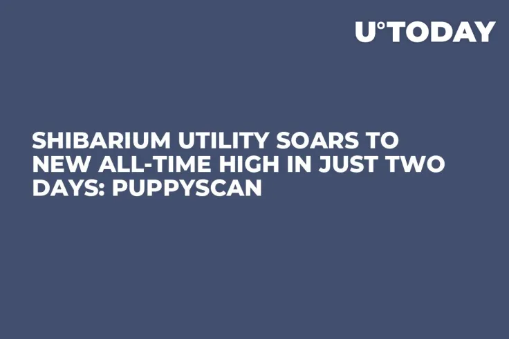Shibarium Utility Soars to New All-Time High in Just Two Days: Puppyscan