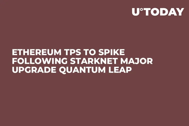 Ethereum TPS to Spike Following Starknet Major Upgrade Quantum Leap