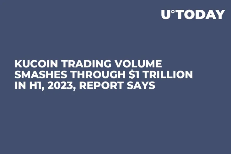 KuCoin Trading Volume Smashes Through $1 Trillion in H1, 2023, Report Says