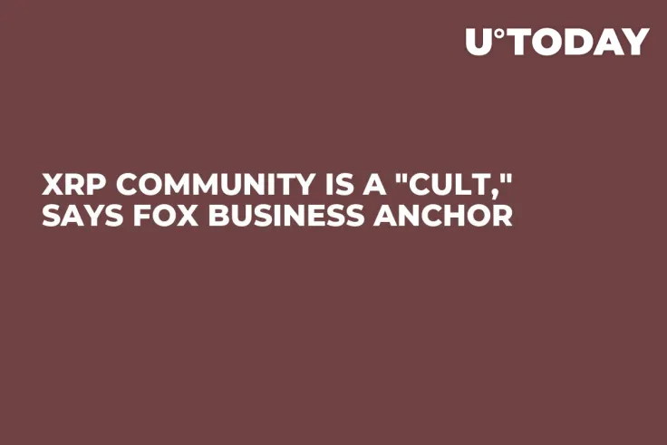 XRP Community Is a "Cult," Says Fox Business Anchor