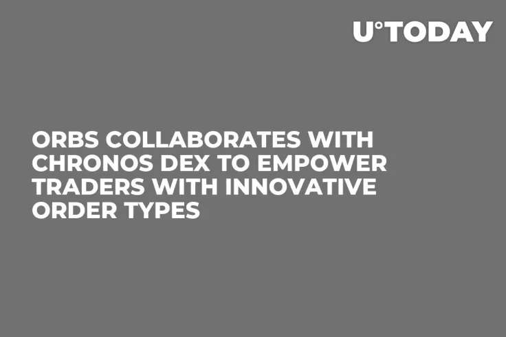 Orbs Collaborates With Chronos DEX to Empower Traders With Innovative Order Types