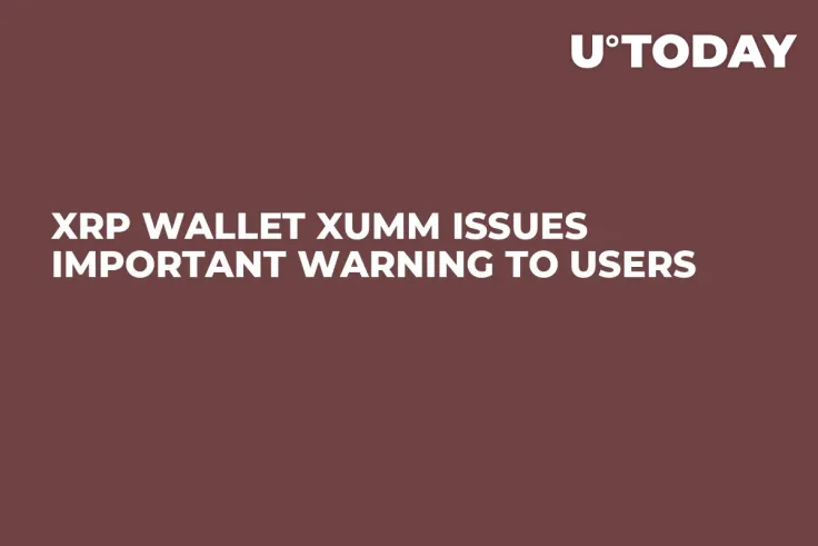 XRP Wallet Xumm Issues Important Warning to Users