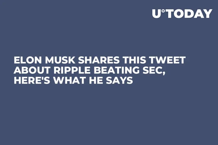 Elon Musk Shares This Tweet About Ripple Beating SEC, Here's What He Says