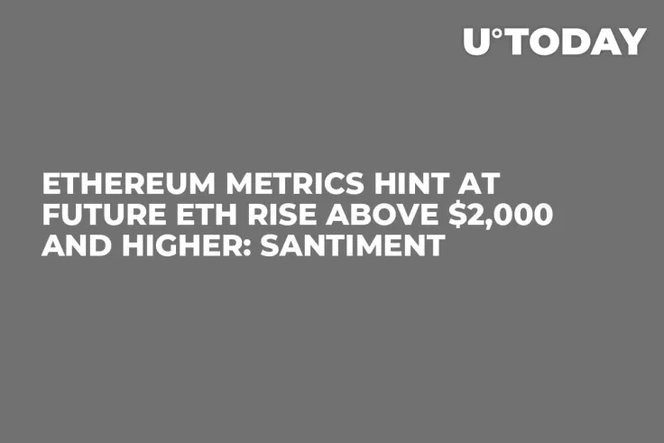 Ethereum Metrics Hint at Future ETH Rise Above $2,000 and Higher: Santiment