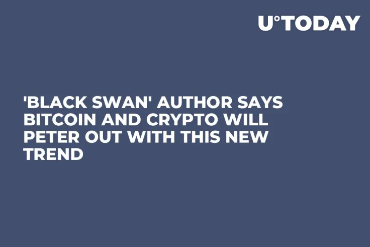 'Black Swan' Author Says Bitcoin and Crypto Will Peter out With This New Trend