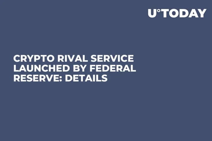 Crypto Rival Service Launched by Federal Reserve: Details