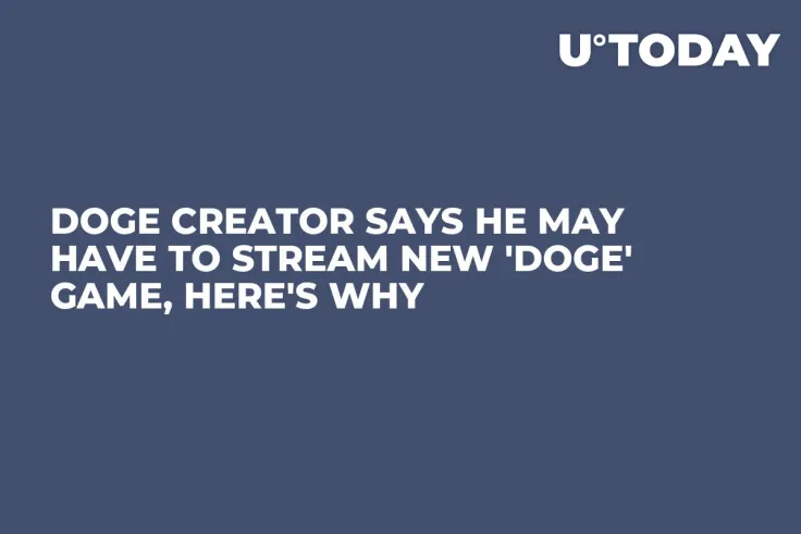 DOGE Creator Says He May Have to Stream New 'Doge' Game, Here's Why