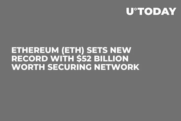 Ethereum (ETH) Sets New Record With $52 Billion Worth Securing Network