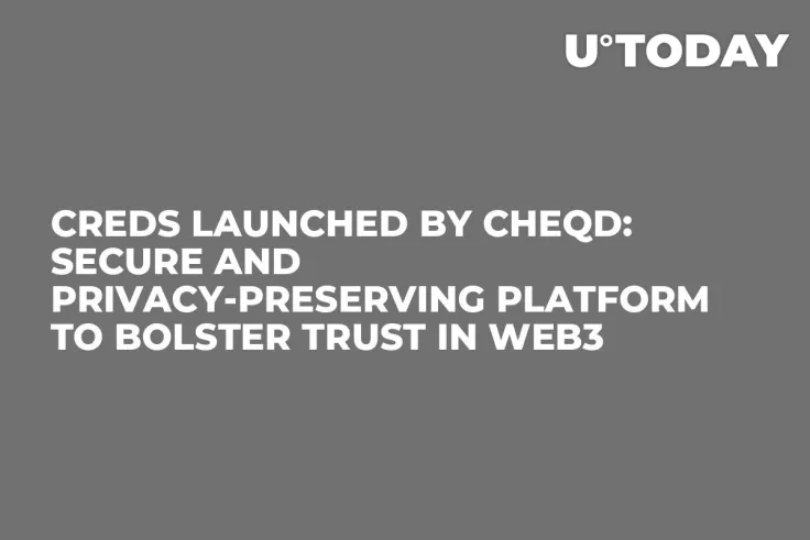 Creds Launched by cheqd: Secure and Privacy-Preserving Platform to Bolster Trust in Web3