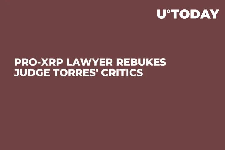 Pro-XRP Lawyer Rebukes Judge Torres' Critics 