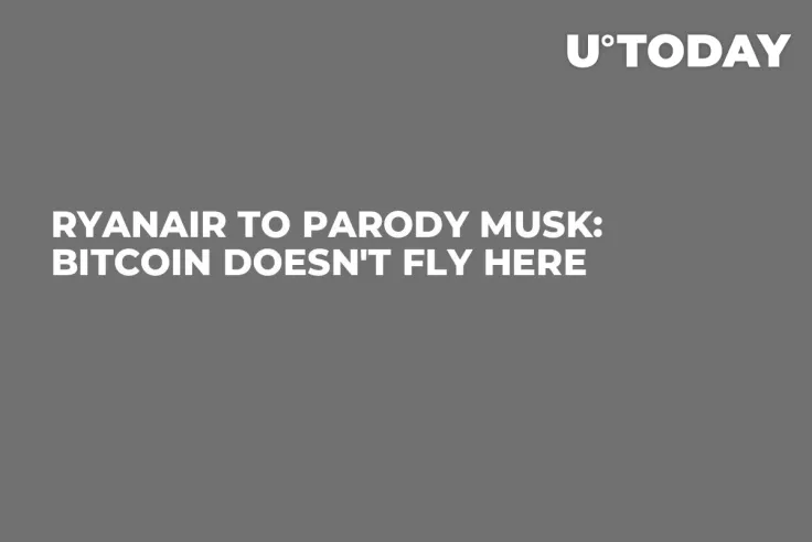 Ryanair to Parody Musk: Bitcoin Doesn't Fly Here