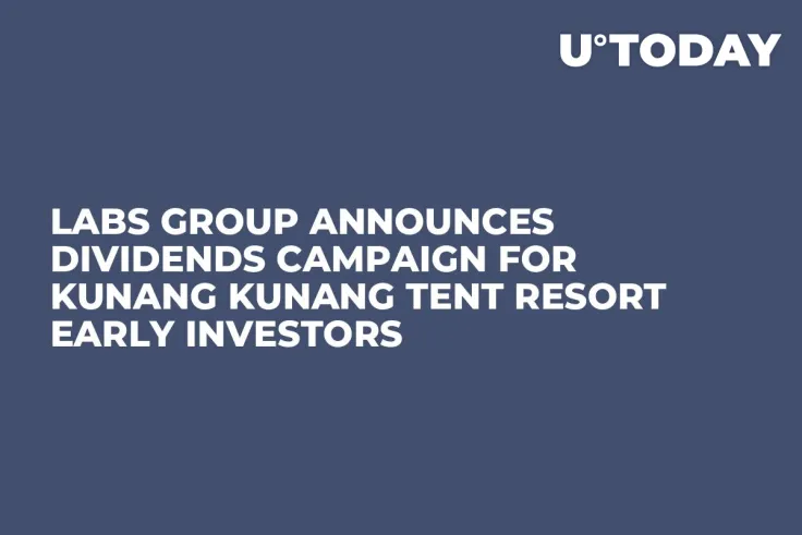 LABS Group Announces Dividends Campaign for Kunang Kunang Tent Resort Early Investors