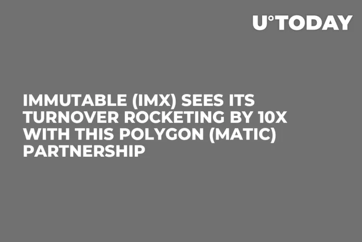 Immutable (IMX) Sees Its Turnover Rocketing by 10x With This Polygon (MATIC) Partnership