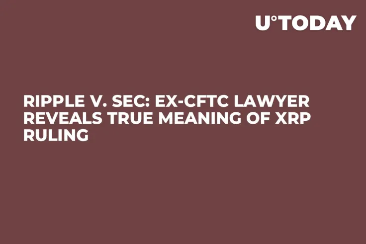 Ripple v. SEC: Ex-CFTC Lawyer Reveals True Meaning of XRP Ruling