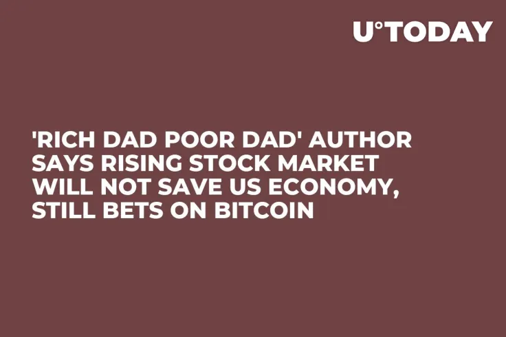 'Rich Dad Poor Dad' Author Says Rising Stock Market Will Not Save US Economy, Still Bets on Bitcoin