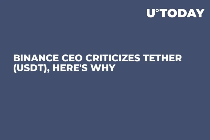Binance CEO Criticizes Tether (USDT), Here's Why