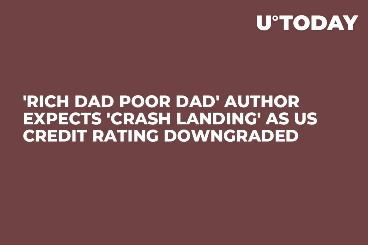 'Rich Dad Poor Dad' Author Expects 'Crash Landing' as US Credit Rating Downgraded