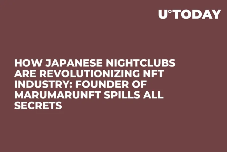 How Japanese Nightclubs Are Revolutionizing NFT Industry: Founder of marumaruNFT Spills All Secrets