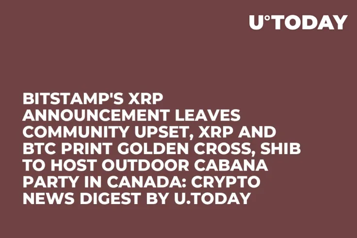 Bitstamp's XRP Announcement Leaves Community Upset, XRP and BTC Print Golden Cross, SHIB to Host Outdoor Cabana Party in Canada: Crypto News Digest by U.Today