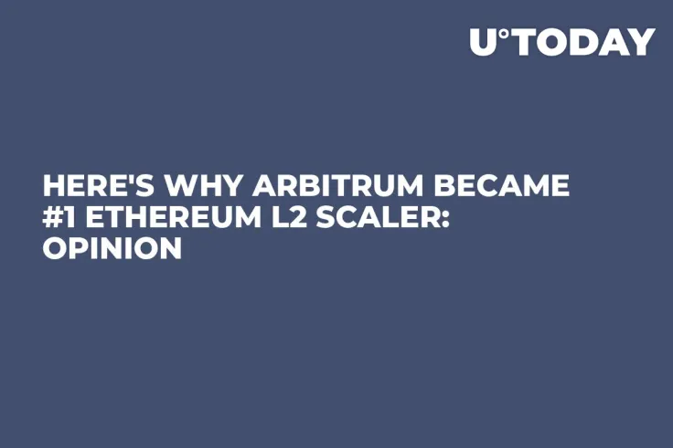 Here's Why Arbitrum Became #1 Ethereum L2 Scaler: Opinion