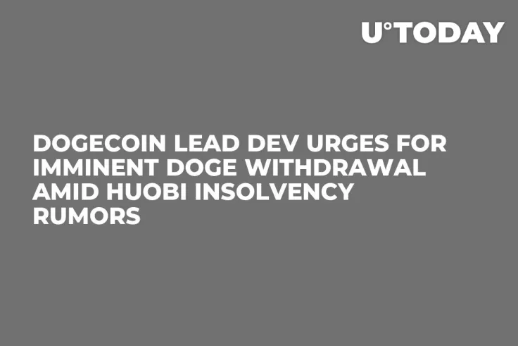 Dogecoin Lead Dev Urges for Imminent DOGE Withdrawal Amid Huobi Insolvency Rumors
