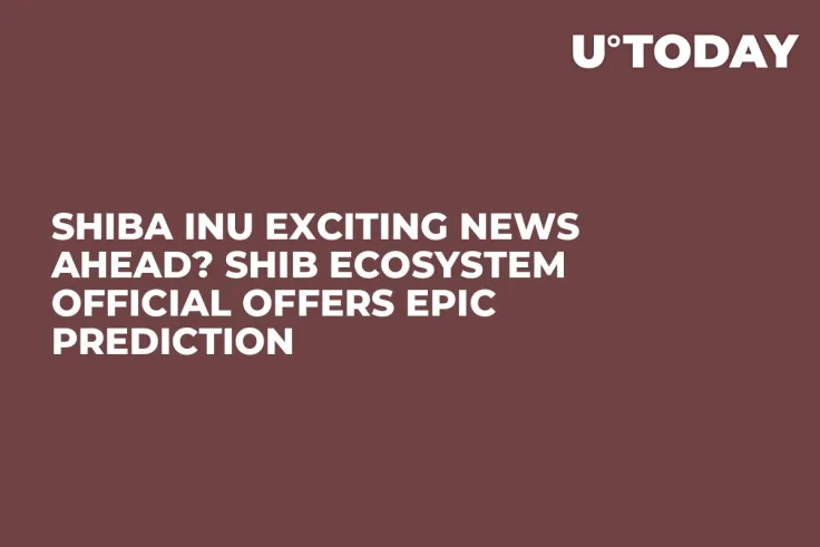 Shiba Inu Exciting News Ahead? SHIB Ecosystem Official Offers Epic Prediction