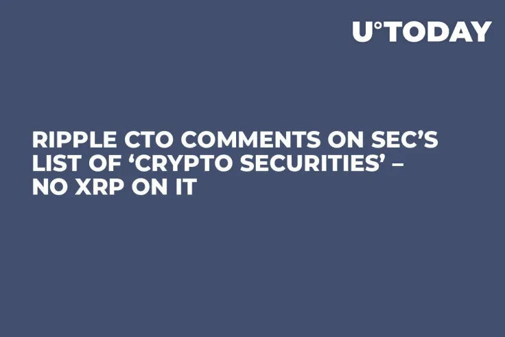 Ripple CTO Comments on SEC’s List of ‘Crypto Securities’ – No XRP on It