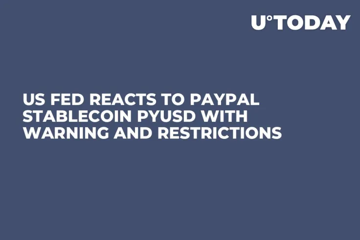 US Fed Reacts to PayPal Stablecoin PYUSD With Warning and Restrictions