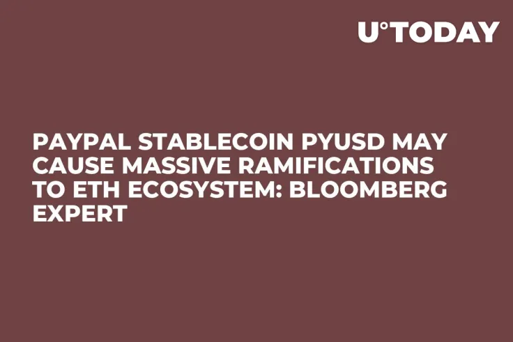 PayPal Stablecoin PYUSD May Cause Massive Ramifications to ETH Ecosystem: Bloomberg Expert