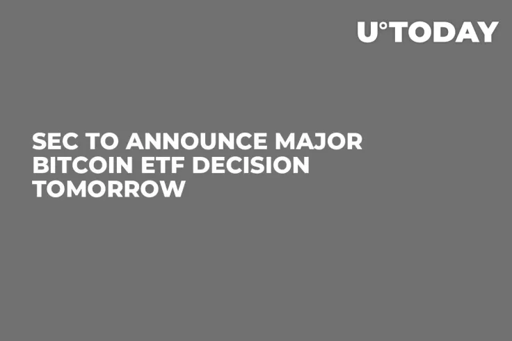 SEC to Announce Major Bitcoin ETF Decision Tomorrow 