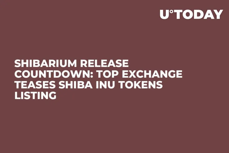 Shibarium Release Countdown: Top Exchange Teases Shiba Inu Tokens Listing
