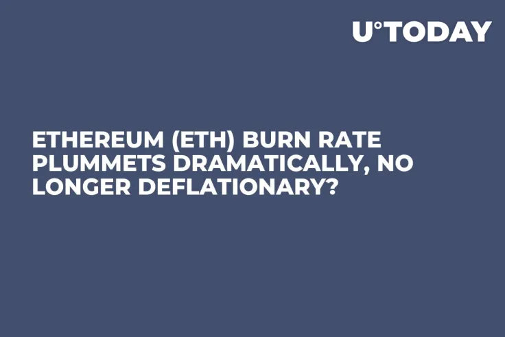 Ethereum (ETH) Burn Rate Plummets Dramatically, No Longer Deflationary?