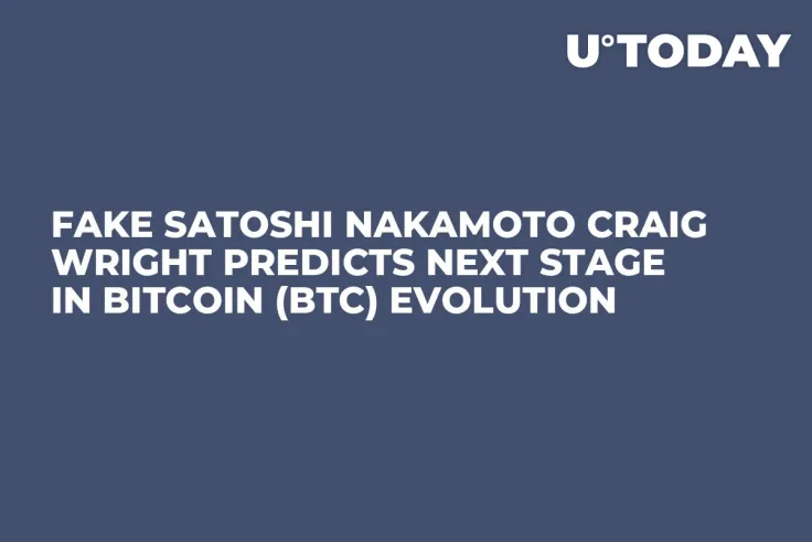 Fake Satoshi Nakamoto Craig Wright Predicts Next Stage in Bitcoin (BTC) Evolution